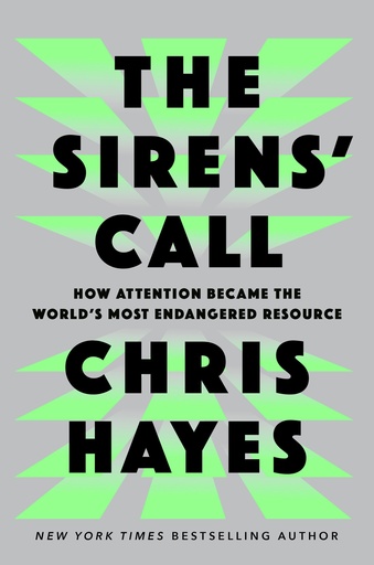 Book Review: Chris Hayes’ ‘Sirens’ Call’ offers an in-depth examination of the battle for focus in today’s world.